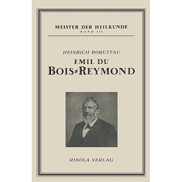 Emil du Bois-Reymond / Meister der Heilkunde, Boruttau. Heinrich Boruttau. Heinrich