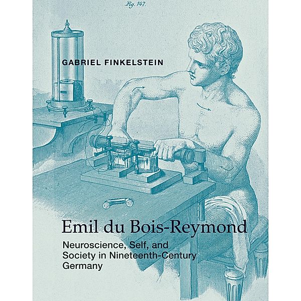 Emil du Bois-Reymond / Transformations: Studies in the History of Science and Technology, Gabriel Finkelstein