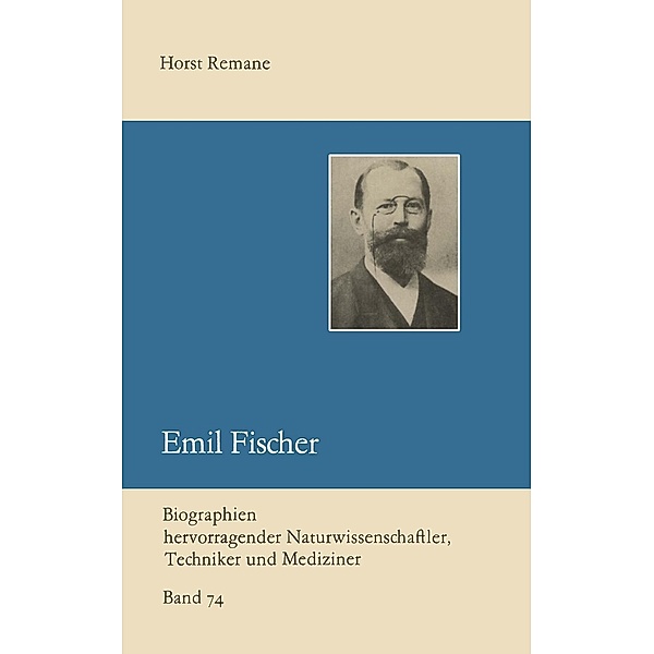 Emil Fischer / Biographien hervorragender Naturwissenschaftler, Techniker und Mediziner Bd.74