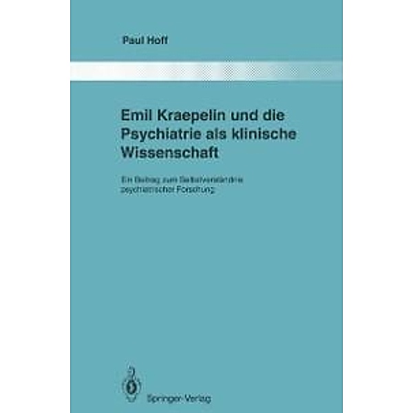 Emil Kraepelin und die Psychiatrie als klinische Wissenschaft / Monographien aus dem Gesamtgebiete der Psychiatrie Bd.73, Paul Hoff
