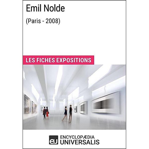 Emil Nolde (Paris - 2008), Encyclopaedia Universalis