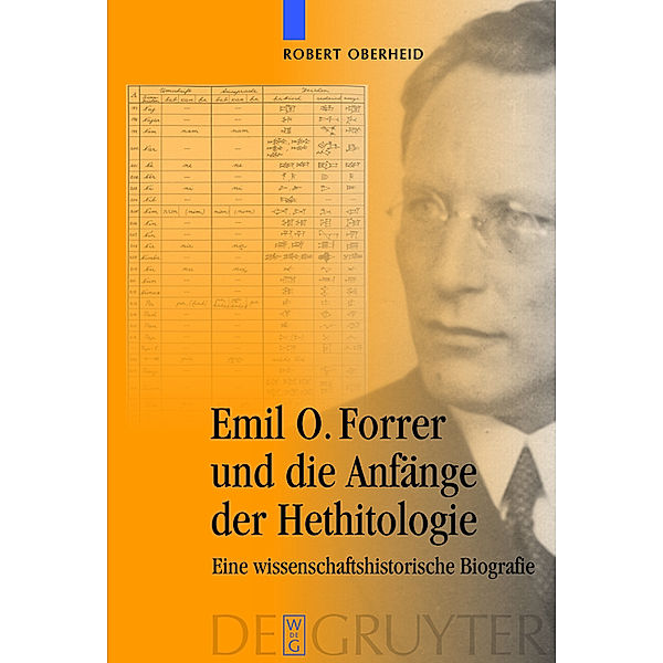 Emil O. Forrer und die Anfänge der Hethitologie, Robert Oberheid