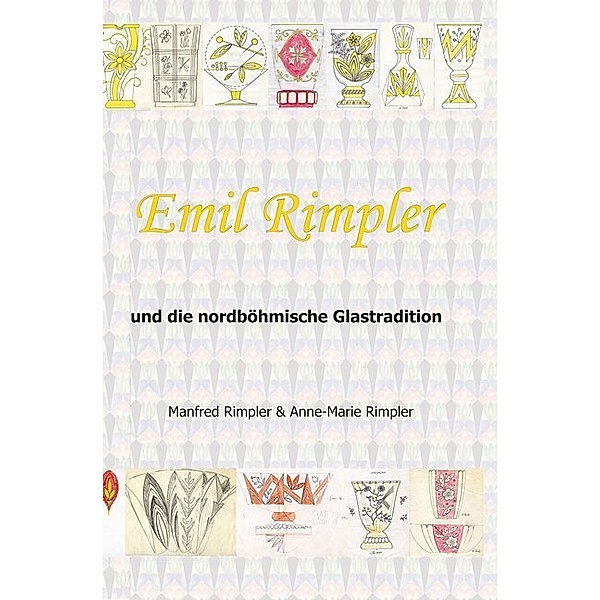 Emil Rimpler und die nordböhmische Glastradition, Manfred Rimpler, Anne-Marie Rimpler