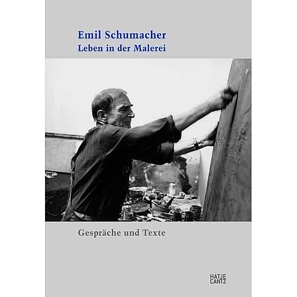 Emil Schumacher. Leben in der Malerei, Emil Schumacher