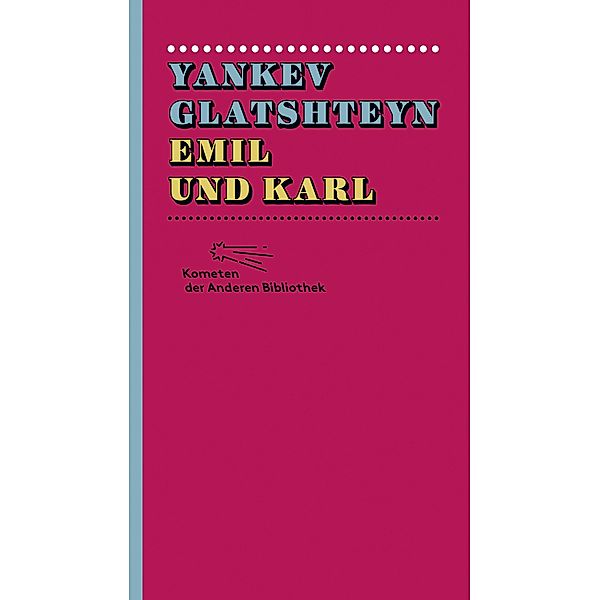 Emil und Karl / Kometen der Anderen Bibliothek Bd.7, Yankev Glatshteyn