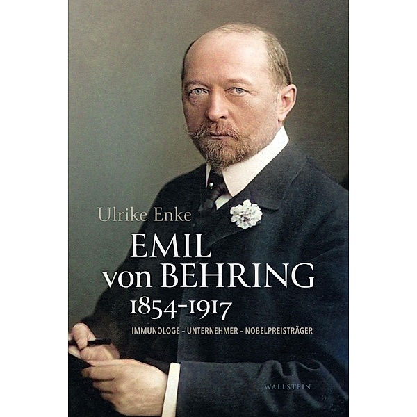 Emil von Behring 1854-1917, Ulrike Enke