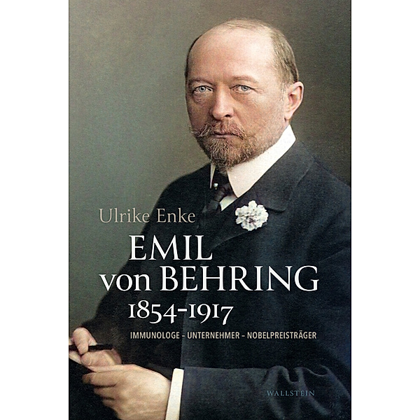 Emil von Behring 1854-1917, Ulrike Enke