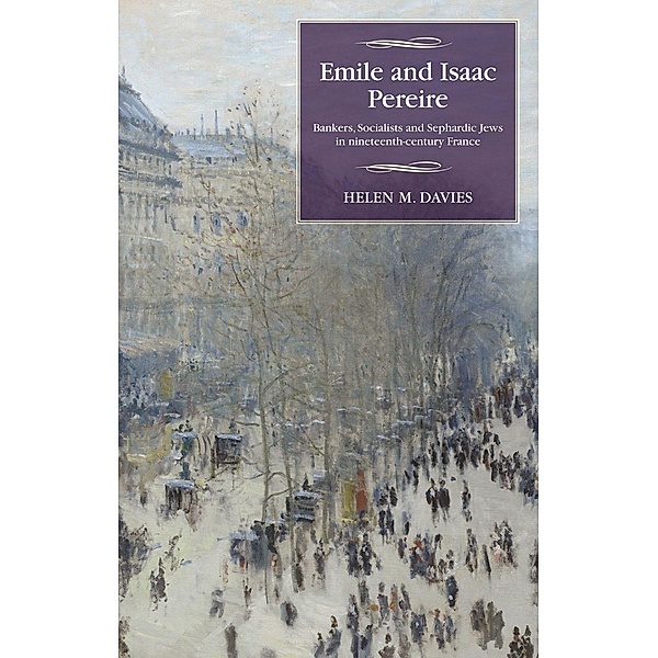 Emile and Isaac Pereire / Studies in Modern French and Francophone History, Helen M. Davies