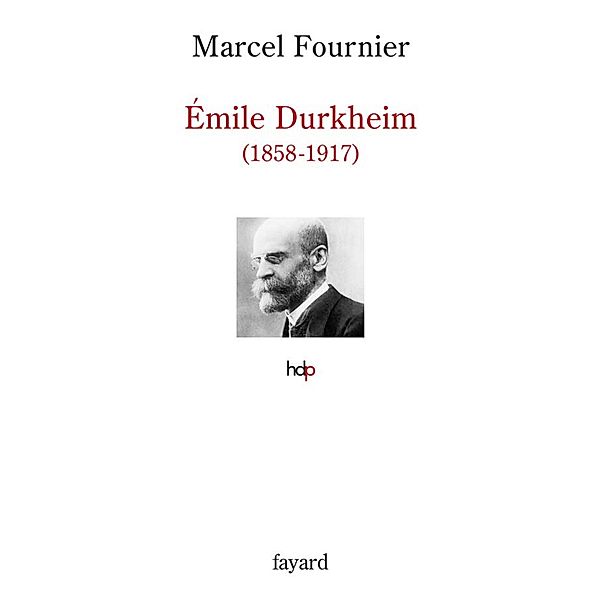 Émile Durkheim / Histoire de la Pensée, Marcel Fournier