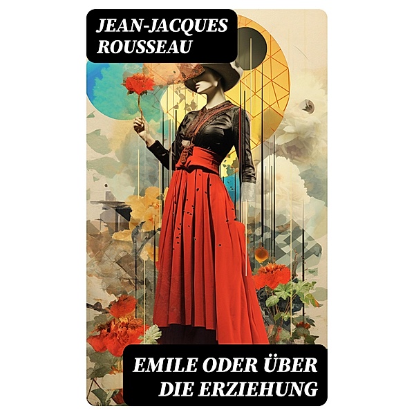 Emile oder über die Erziehung, Jean-Jacques Rousseau
