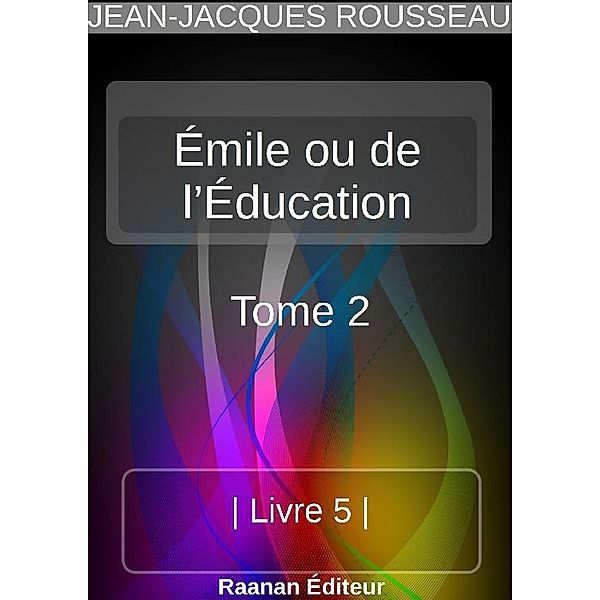 Émile ou de l’Éducation 2, Jean-Jacques Rousseau