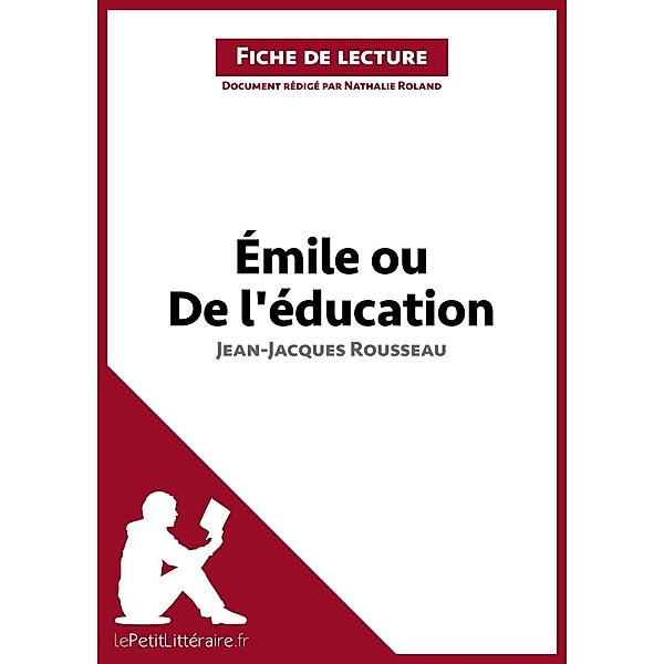 Émile ou De l'éducation de Jean-Jacques Rousseau (Fiche de lecture), Lepetitlitteraire, Nathalie Roland