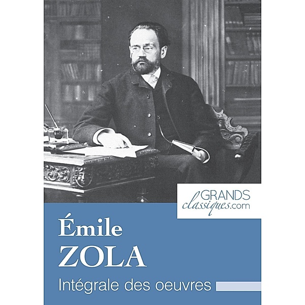 Émile Zola, Émile Zola, Grandsclassiques. Com