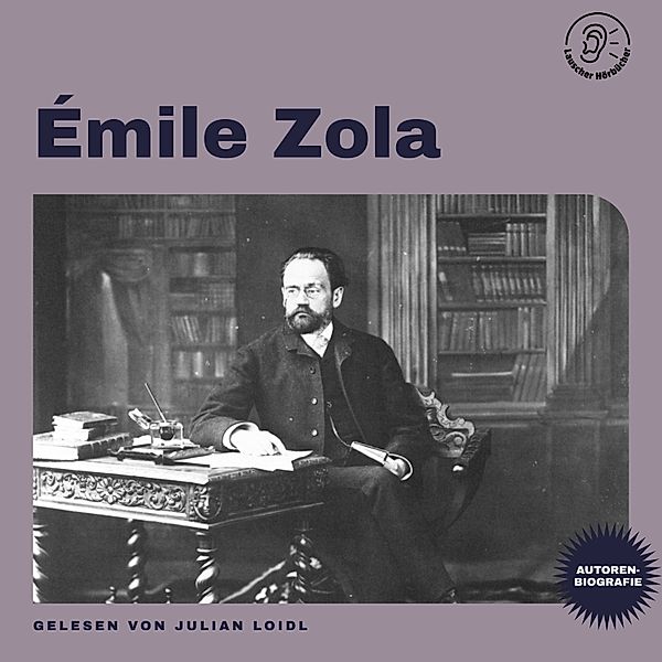 Émile Zola (Autorenbiografie), Émile Zola