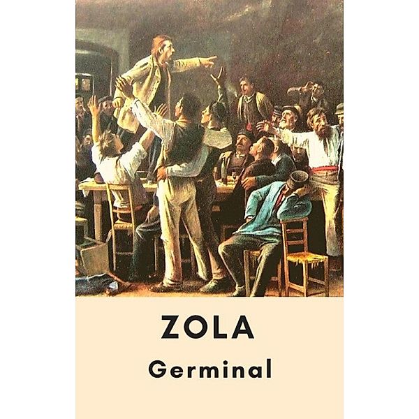 Émile Zola : Germinal (Édition intégrale), Émile Zola