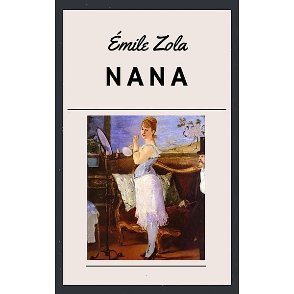 Emile Zola: Nana, Emile Zola