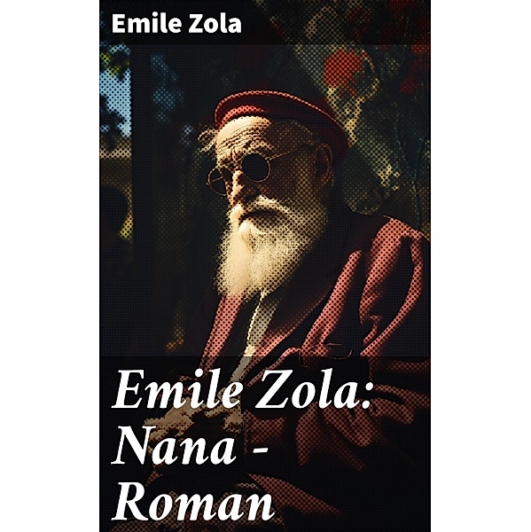Emile Zola: Nana - Roman, Emile Zola