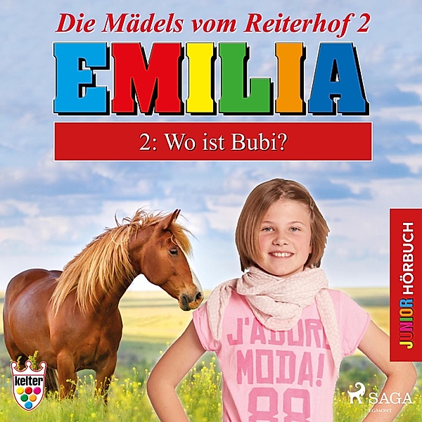 Emilia - Die Mädels vom Reiterhof - 2 - Emilia - Die Mädels vom Reiterhof, 2: Wo ist Bubi? (Ungekürzt), Karla Schniering