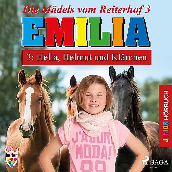 Emilia - Die Mädels vom Reiterhof - 3 - Emilia - Die Mädels vom Reiterhof, 3: Hella, Helmut und Klärchen (Ungekürzt), Karla Schniering