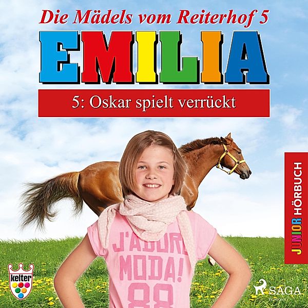 Emilia - Die Mädels vom Reiterhof - 5 - Emilia - Die Mädels vom Reiterhof, 5: Oskar spielt verrückt (Ungekürzt), Karla Schniering