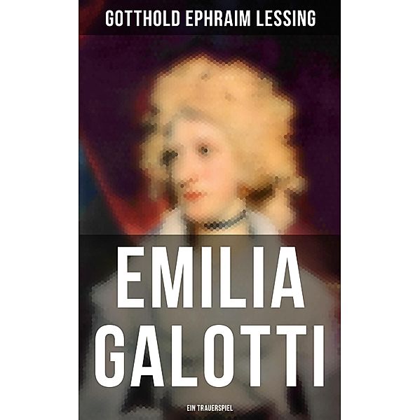 Emilia Galotti: Ein Trauerspiel, Gotthold Ephraim Lessing