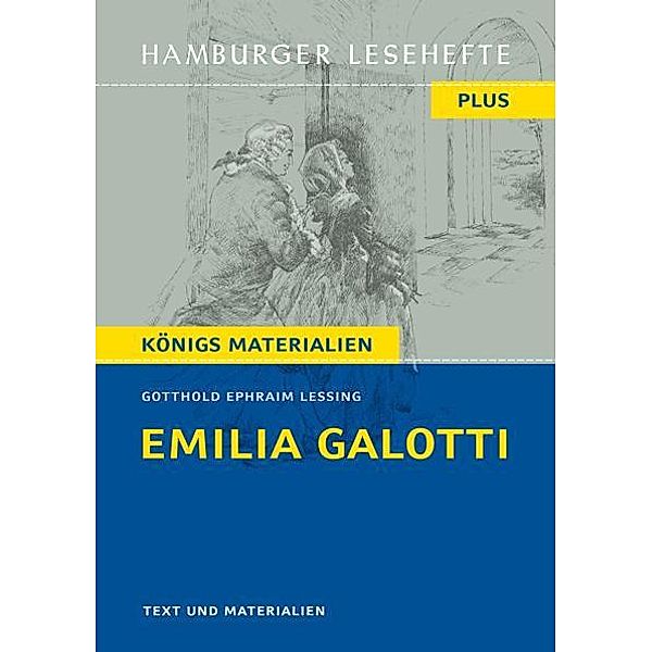 Emilia Galotti von Gotthold Ephraim Lessing: Ein Trauerspiel in fünf  Aufzügen (Textausgabe) / Hamburger Lesehefte PLUS / Königs Materialien, Gotthold Ephraim Lessing