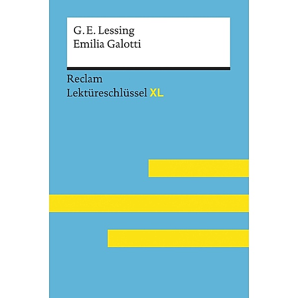 Emilia Galotti von Gotthold Ephraim Lessing: Reclam Lektüreschlüssel XL / Reclam Lektüreschlüssel XL, Gotthold Ephraim Lessing, Theodor Pelster