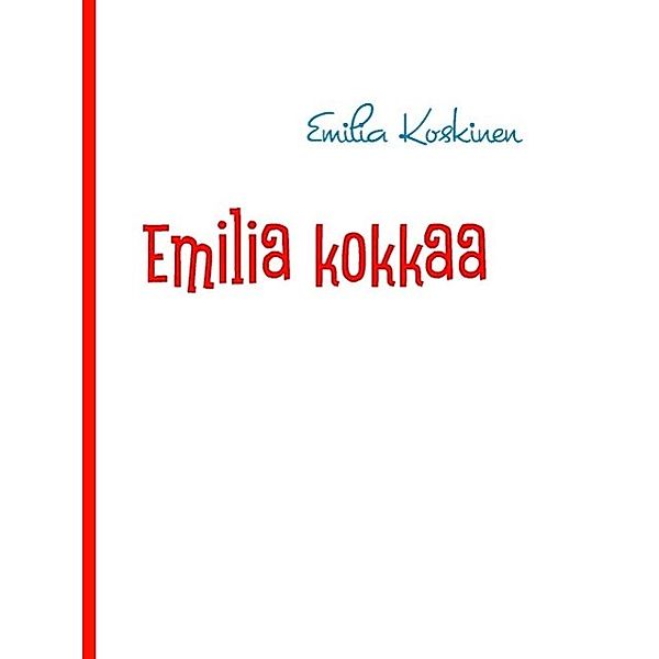 Emilia kokkaa, Emilia Koskinen