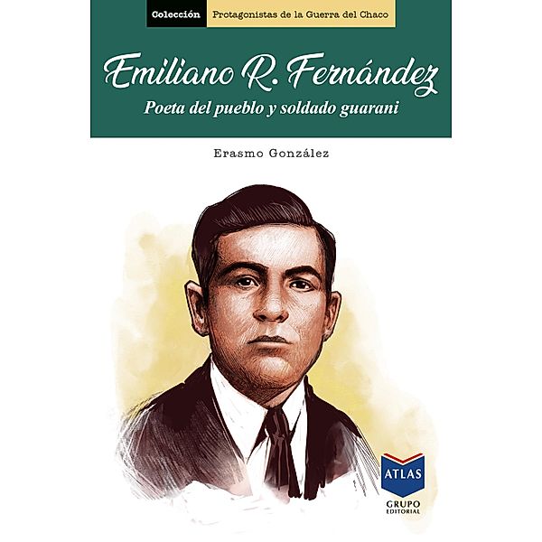 Emiliano R. Fernández / Protagonistas de la Guerra del Chaco Bd.2, Erasmo González