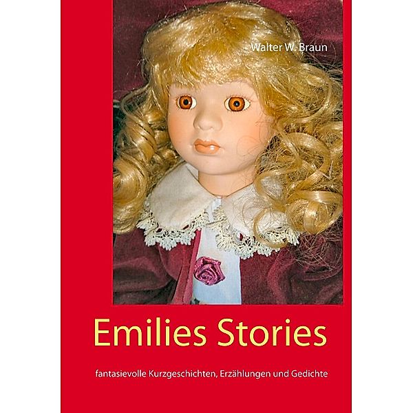 Emilies Stories, Walter W. Braun