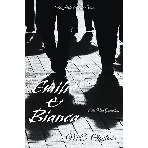 Emilio & Bianca (The Holy Trinity Next Generation (1) Series, #3) / The Holy Trinity Next Generation (1) Series, M. E. Clayton