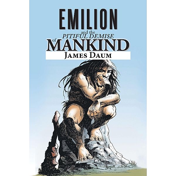 Emilion and the Pitiful Demise of Mankind, James Daum