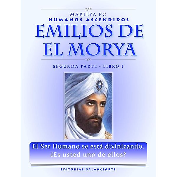 Emilios De El Morya V-VIII (Segunda Parte - Libro I - Humanos Ascendidos) / Editorial BalanceArte, Marilya Pc