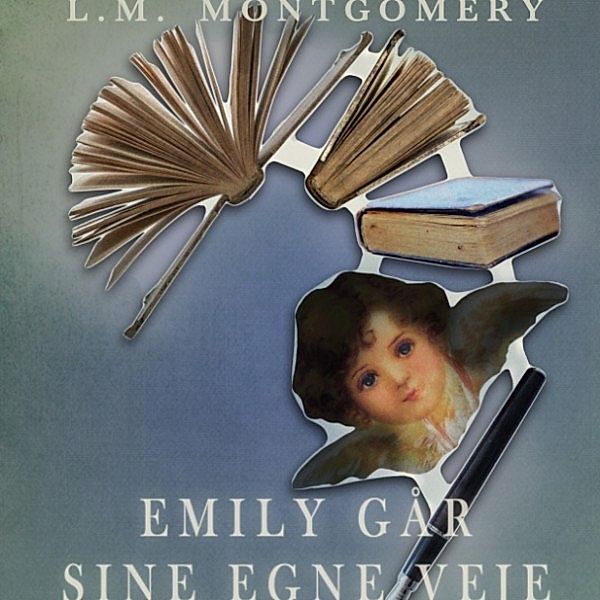 Emily-bøgerne - 2 - Emily går sine egne veje - Emily-bøgerne 2 (uforkortet), Lucy Maud Montgomery