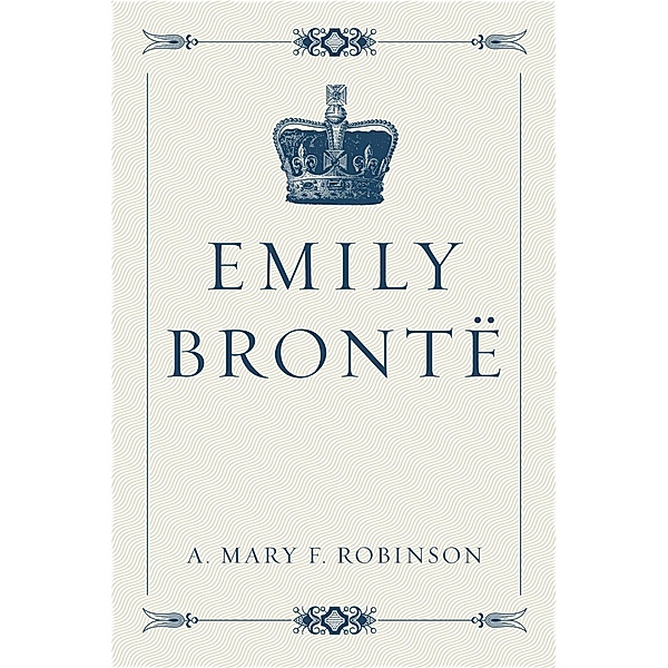 Emily Brontë, A. Mary F. Robinson
