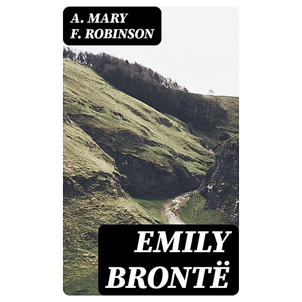 Emily Brontë, A. Mary F. Robinson