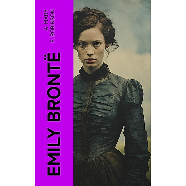 Emily Brontë, A. Mary F. Robinson