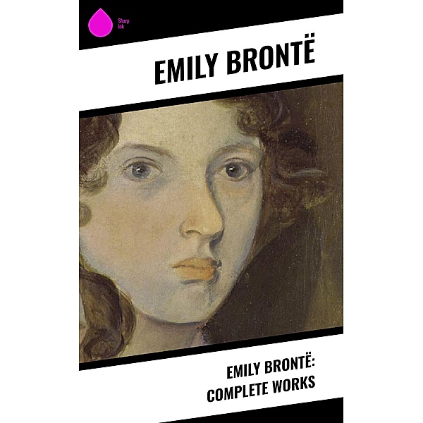 Emily Brontë: Complete Works, Emily Brontë