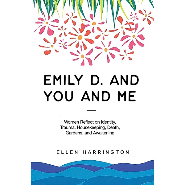 Emily D. and You and Me, Ellen Harrington