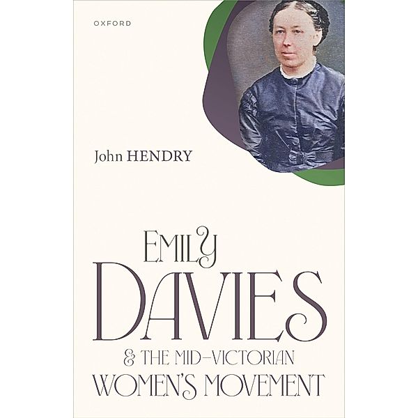 Emily Davies and the Mid-Victorian Women's Movement, John Hendry