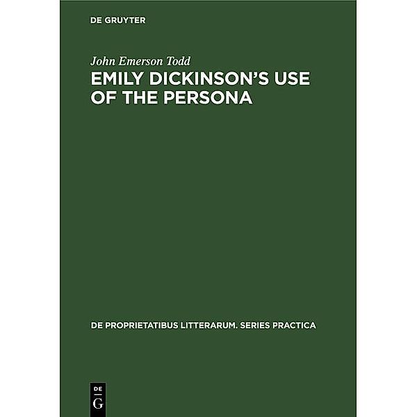 Emily Dickinson's use of the persona / De Proprietatibus Litterarum. Series Practica Bd.48, John Emerson Todd