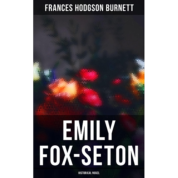 Emily Fox-Seton (Historical Novel), Frances Hodgson Burnett