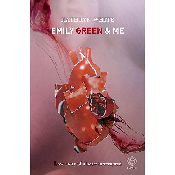 Emily Green and Me / Umuzi, Kathryn White