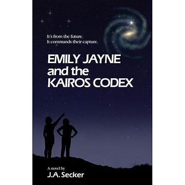 Emily Jayne and the Kairos Codex / The Fellowship of the Timeless Bd.1, J. A. Secker