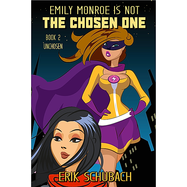 Emily Monroe is NOT the Chosen One: Unchosen, Erik Schubach
