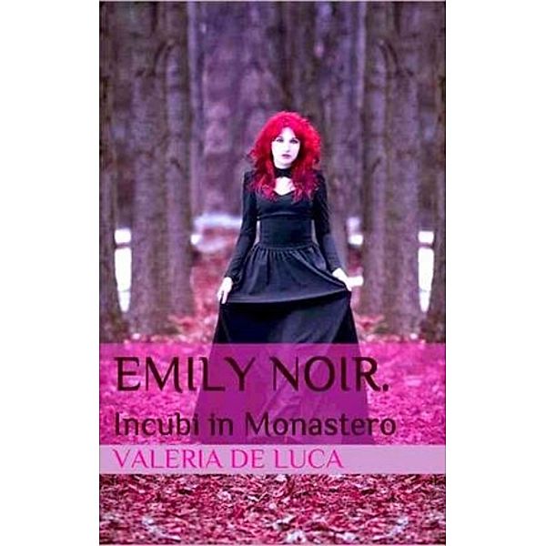 Emily Noir. Incubi in Monastero, Valeria de Luca