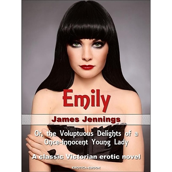 Emily: Or, the Voluptuous Delights of a Once-Innocent Young Lady, James Jennings
