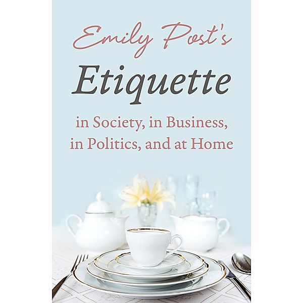 Emily Post's Etiquette in Society, in Business, in Politics, and at Home, Emily Post