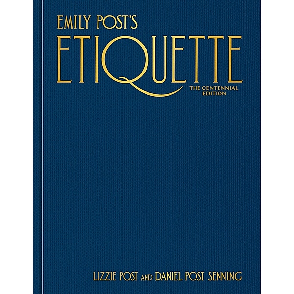 Emily Post's Etiquette, The Centennial Edition, Lizzie Post, Daniel Post Senning