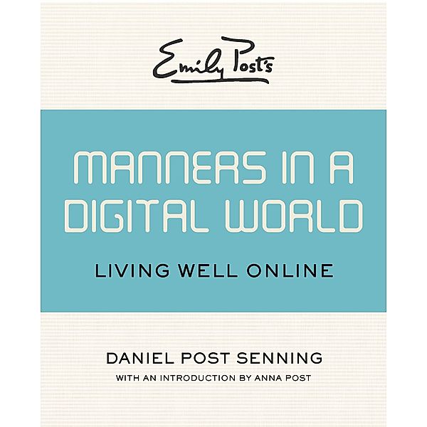 Emily Post's Manners in a Digital World, Daniel Post Senning